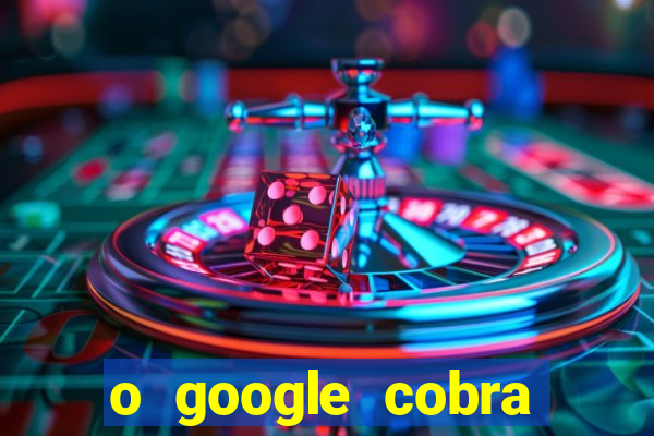 o google cobra taxa de saque de jogos